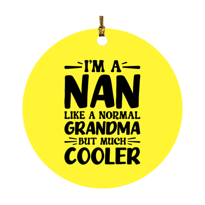 I'm A Nan Like A Normal Grandma But Much Cooler Ornament – Funny Nan Christmas Ornament – Gift For Nan – Grandma Ornament