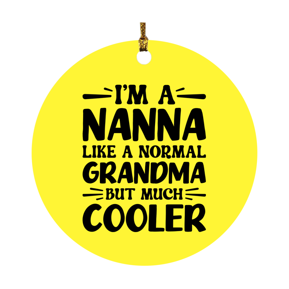 I'm A Nanna Like A Normal Grandma But Much Cooler Ornament – Funny Nanna Christmas Ornament – Gift For Nanna – Grandma Ornament