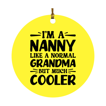 I'm A Nanny Like A Normal Grandma But Much Cooler Ornament – Funny Nanny Christmas Ornament – Gift For Nanny – Grandma Ornament