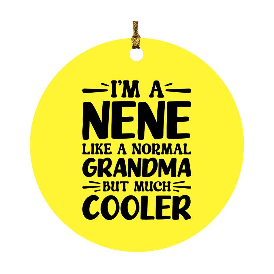 I'm A Nene Like A Normal Grandma But Much Cooler Ornament – Funny Nene Christmas Ornament – Gift For Nene – Grandma Ornament