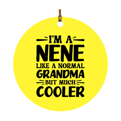 I'm A Nene Like A Normal Grandma But Much Cooler Ornament – Funny Nene Christmas Ornament – Gift For Nene – Grandma Ornament