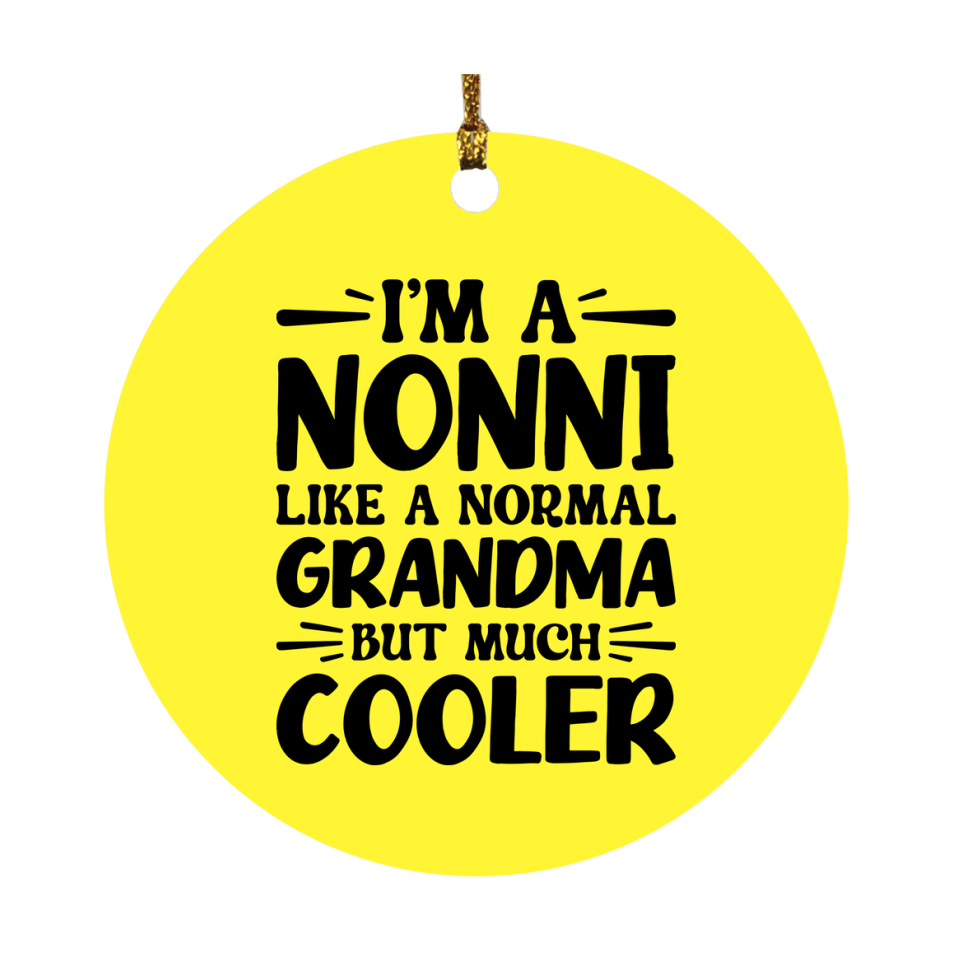 I'm A Nonni Like A Normal Grandma But Much Cooler Ornament – Funny Nonni Christmas Ornament – Gift For Nonni – Grandma Ornament