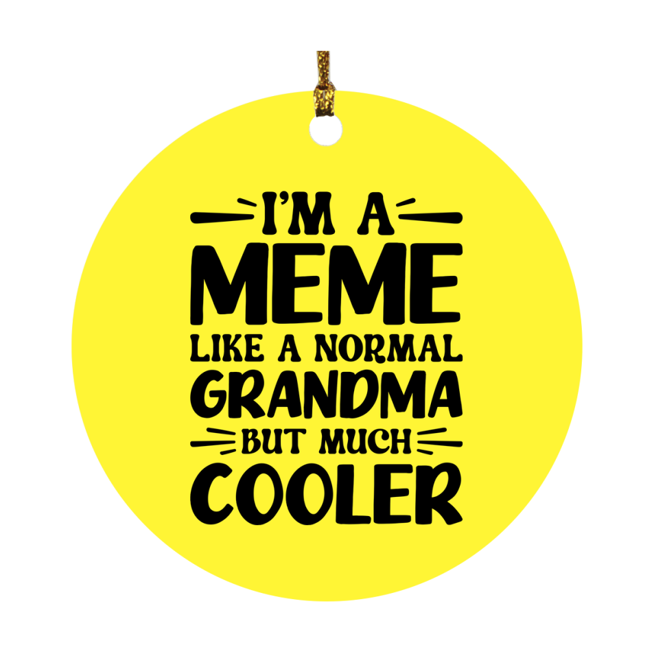 I'm A Meme Like A Normal Grandma But Much Cooler Ornament – Funny Meme Christmas Ornament – Gift For Meme – Grandma Ornament