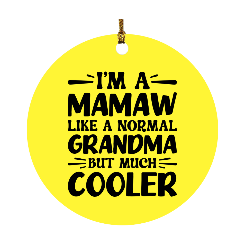 I'm A Mamaw Like A Normal Grandma But Much Cooler Ornament – Funny Mamaw Christmas Ornament – Gift For Mamaw – Grandma Ornament