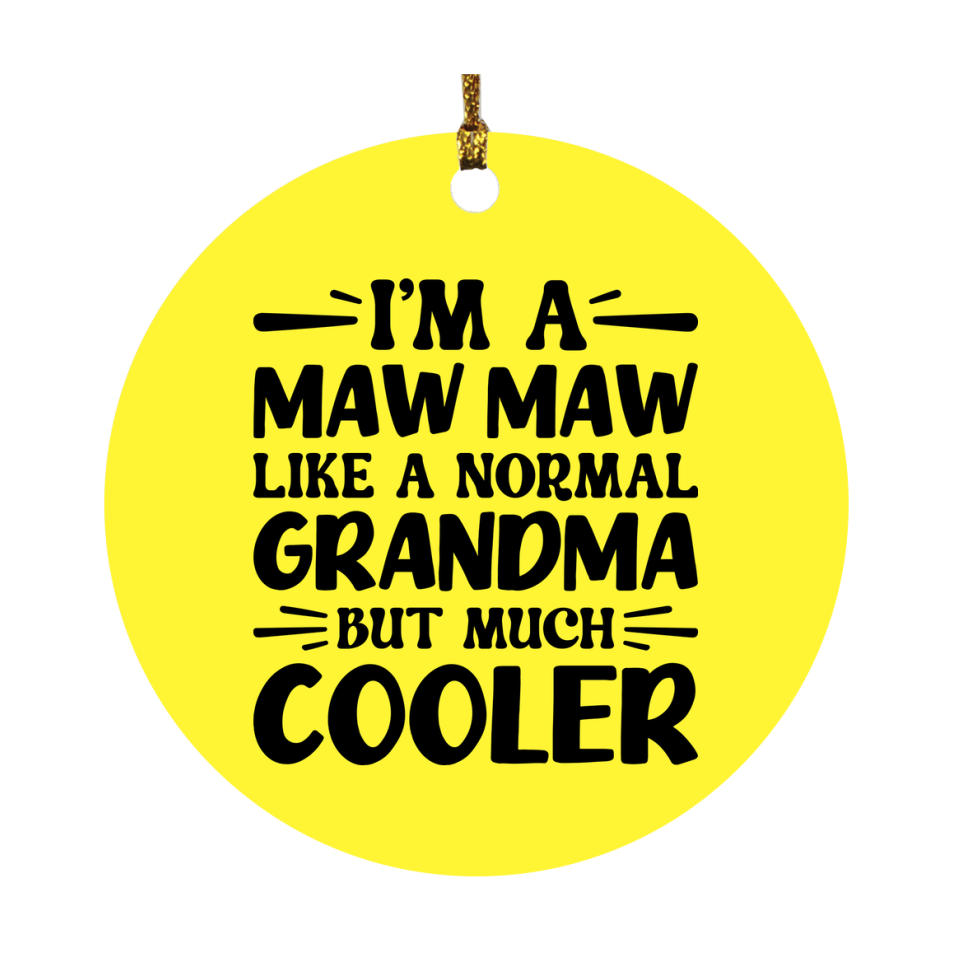 I'm A Maw Maw Like A Normal Grandma But Much Cooler Ornament – Funny Maw Maw Christmas Ornament – Gift For Maw Maw – Grandma Ornament