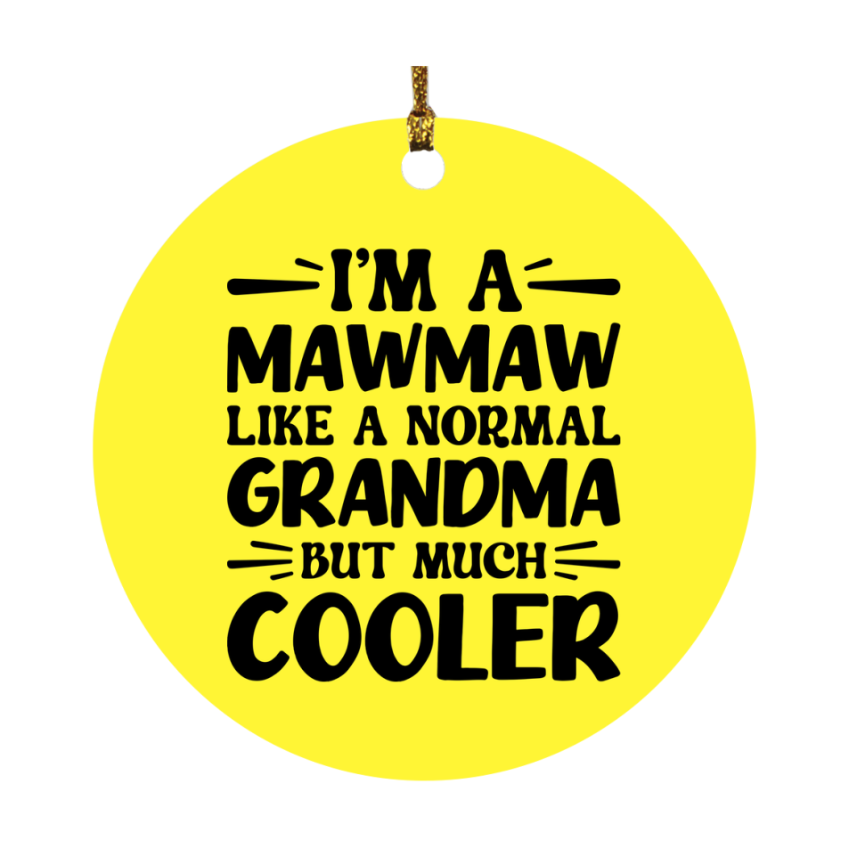 I'm A Mawmaw Like A Normal Grandma But Much Cooler Ornament – Funny Mawmaw Christmas Ornament – Gift For Mawmaw – Grandma Ornament
