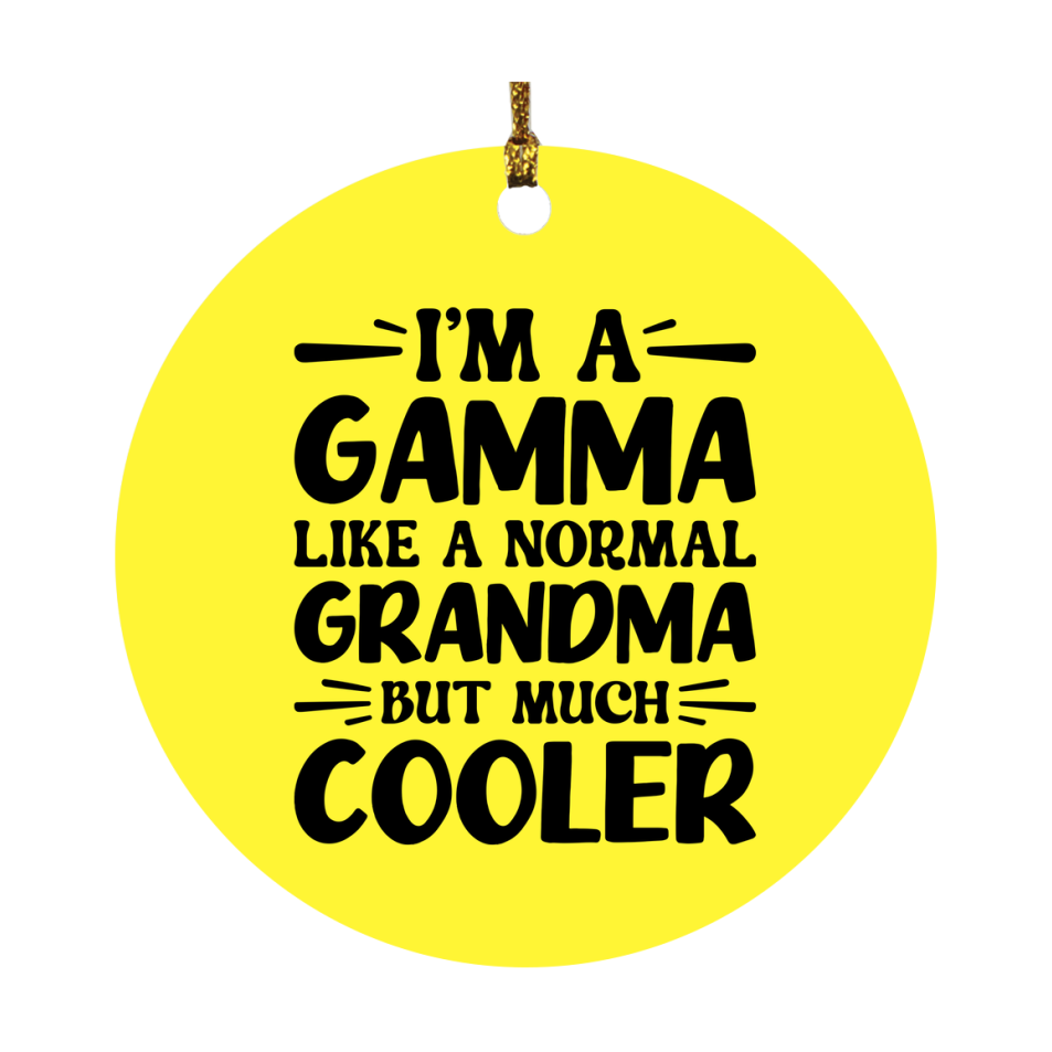 I'm A Gamma Like A Normal Grandma But Much Cooler Ornament – Funny Gamma Christmas Ornament – Gift For Gamma – Grandma Ornament