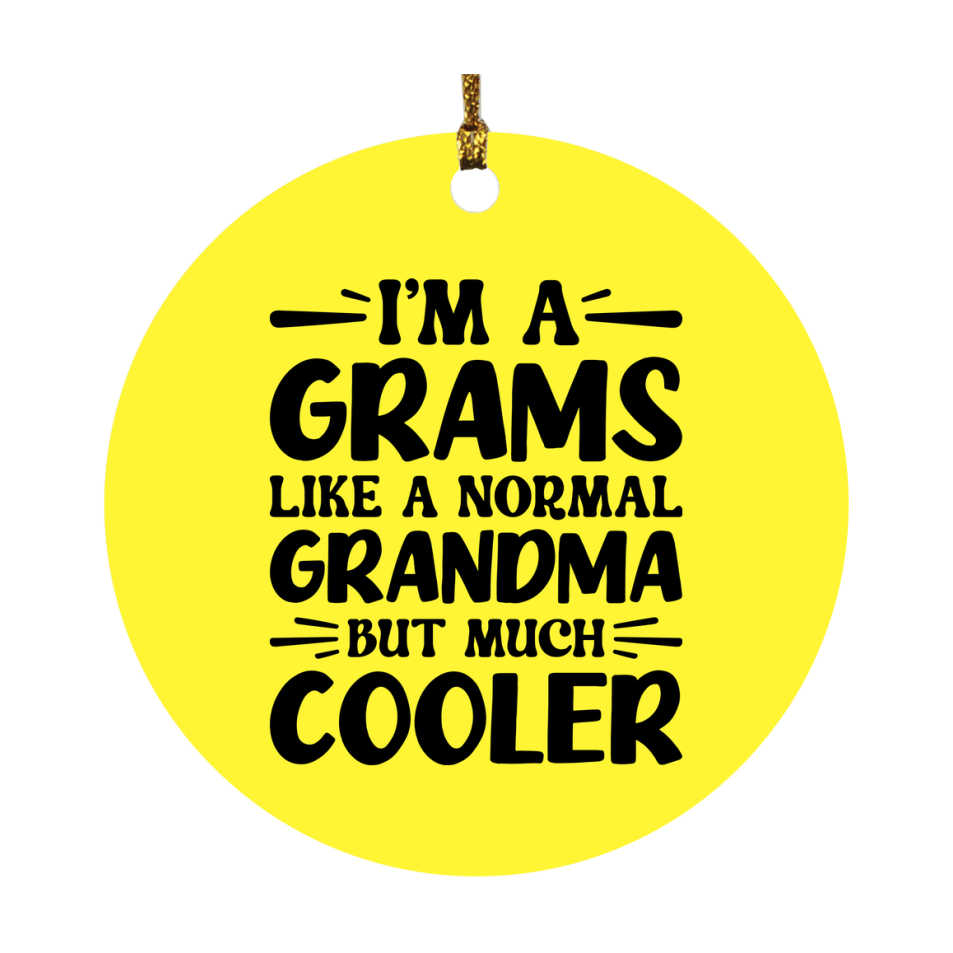 I'm A Grams Like A Normal Grandma But Much Cooler Ornament – Funny Grams Christmas Ornament – Gift For Grams – Grandma Ornament