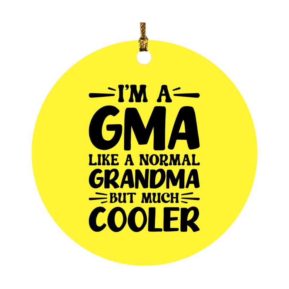 I'm A Gma Like A Normal Grandma But Much Cooler Ornament – Funny Gma Christmas Ornament – Gift For Gma – Grandma Ornament