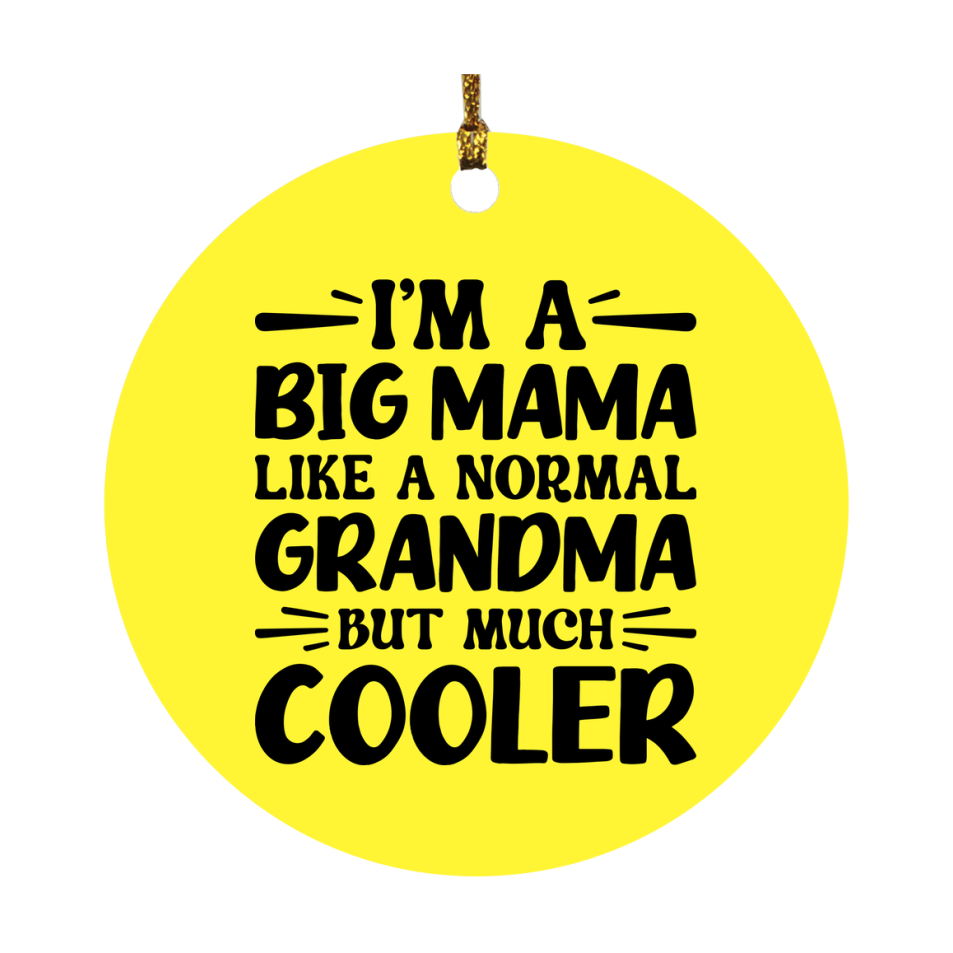 I'm A Big Mama Like A Normal Grandma But Much Cooler Ornament – Funny Big Mama Christmas Ornament – Gift For Big Mama – Grandma Ornament