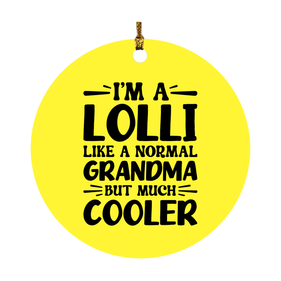 I'm A Lolli Like A Normal Grandma But Much Cooler Ornament – Funny Lolli Christmas Ornament – Gift For Lolli – Grandma Ornament