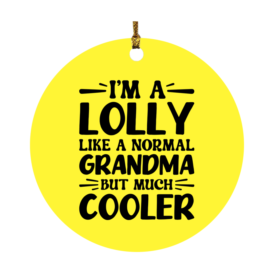 I'm A Lolly Like A Normal Grandma But Much Cooler Ornament – Funny Lolly Christmas Ornament – Gift For Lolly – Grandma Ornament