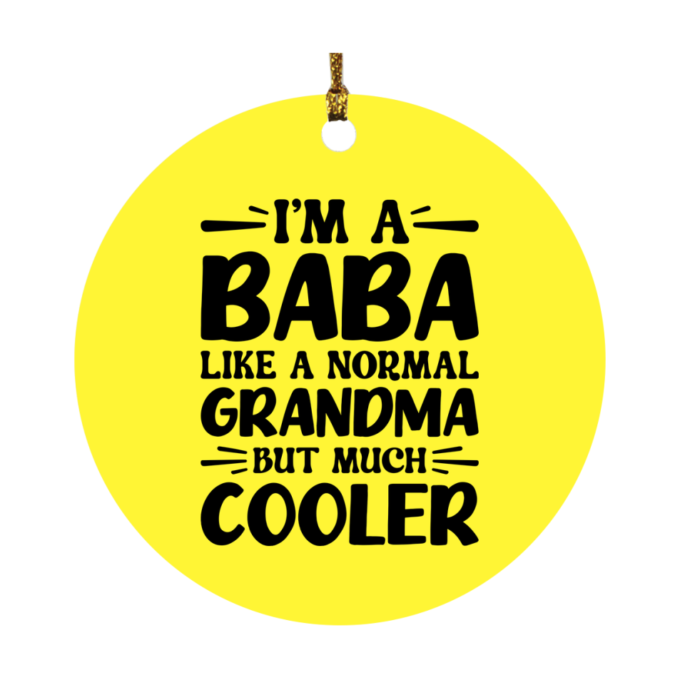 I'm A Baba Like A Normal Grandma But Much Cooler Ornament – Funny Baba Christmas Ornament – Gift For Baba – Grandma Ornament