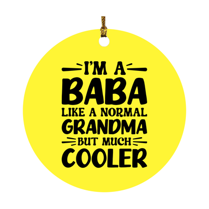 I'm A Baba Like A Normal Grandma But Much Cooler Ornament – Funny Baba Christmas Ornament – Gift For Baba – Grandma Ornament