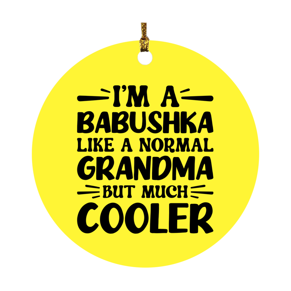 I'm A Babushka Like A Normal Grandma But Much Cooler Ornament – Funny Babushka Christmas Ornament – Gift For Babushka – Grandma Ornament