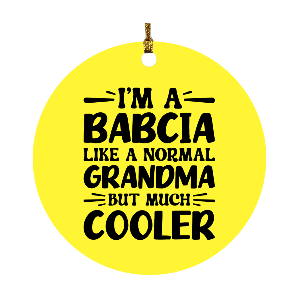 I'm A Babcia Like A Normal Grandma But Much Cooler Ornament – Funny Babcia Christmas Ornament – Gift For Babcia – Grandma Ornament