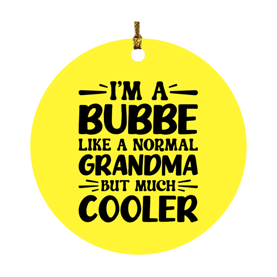 I'm A Bubbe Like A Normal Grandma But Much Cooler Ornament – Funny Bubbe Christmas Ornament – Gift For Bubbe – Grandma Ornament