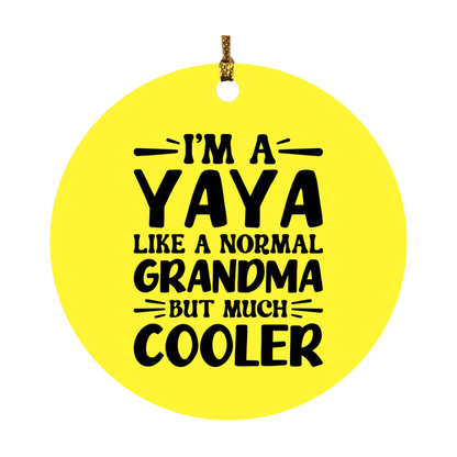 I'm A Yaya Like A Normal Grandma But Much Cooler Ornament – Funny Yaya Christmas Ornament – Gift For Yaya – Grandma Ornament
