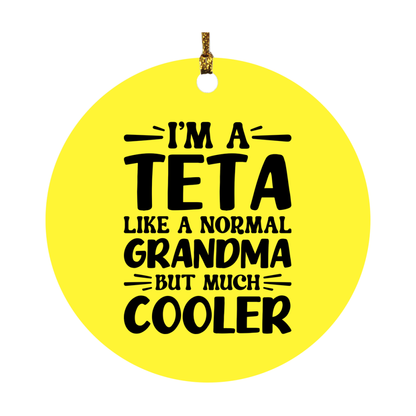 I'm A Teta Like A Normal Grandma But Much Cooler Ornament – Funny Teta Christmas Ornament – Gift For Teta – Grandma Ornament