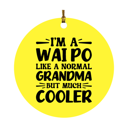 I'm A Wai Po Like A Normal Grandma But Much Cooler Ornament – Funny Wai Po Christmas Ornament – Gift For Wai Po – Grandma Ornament