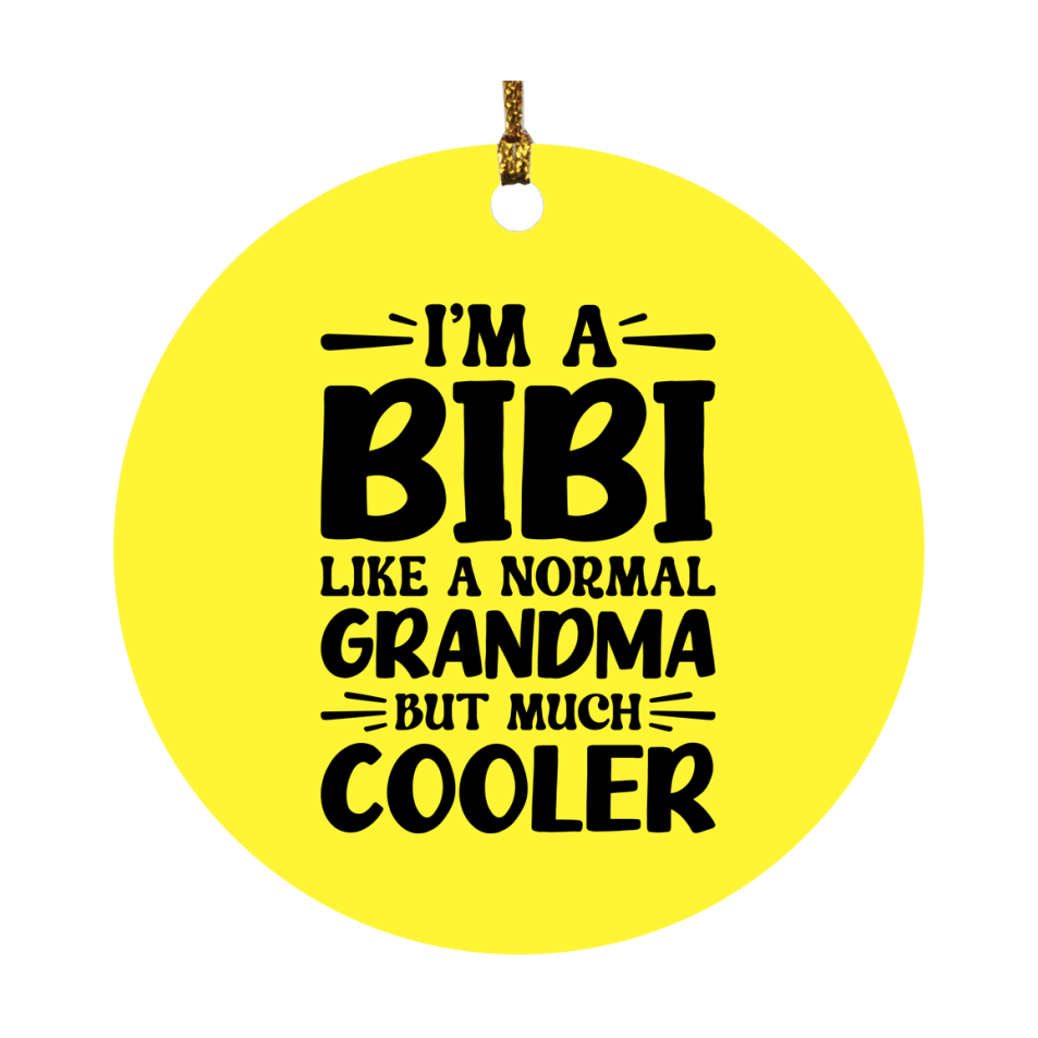 I'm A Bibi Like A Normal Grandma But Much Cooler Ornament – Funny Bibi Christmas Ornament – Gift For Bibi – Grandma Ornament