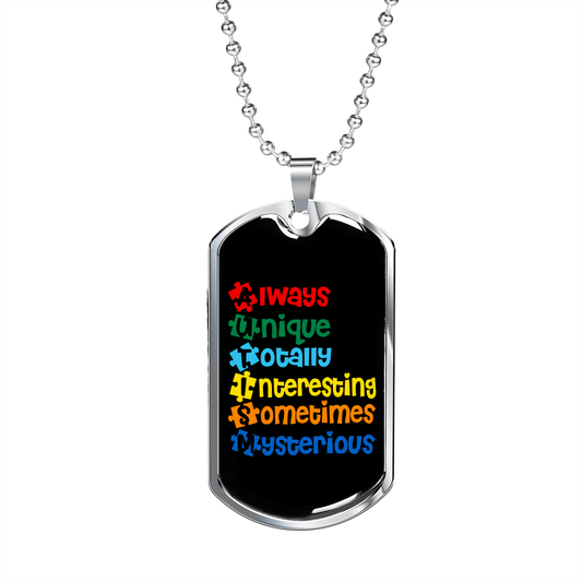 Always Unique Totally Interesting Sometimes Mysterious - Autism Awareness Dog Tag Necklace Military Chain (Silver) / No