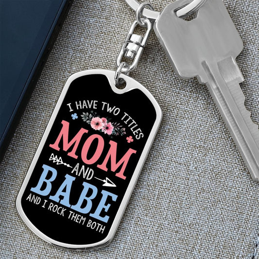 I Have Two Titles Mom and Babe And I Rock Them Both Keychain - Mothers Day Gift for Babe - Babe Birthday Gift