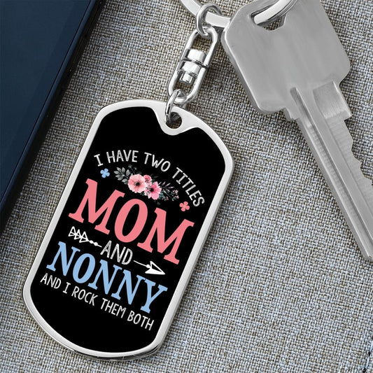 I Have Two Titles Mom and Nonny And I Rock Them Both Keychain - Mothers Day Gift for Nonny - Nonny Birthday Gift