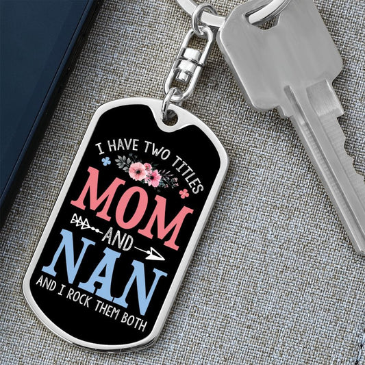 I Have Two Titles Mom and Nan And I Rock Them Both Keychain - Mothers Day Gift for Nan - Nan Birthday Gift