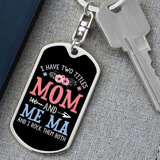 I Have Two Titles Mom and Me Ma And I Rock Them Both Keychain - Mothers Day Gift for Me Ma - Me Ma Birthday Gift