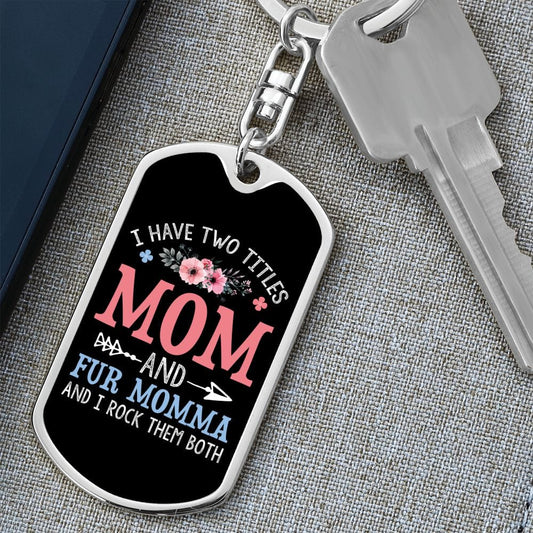 I Have Two Titles Mom and Fur Momma And I Rock Them Both Keychain - Mothers Day Gift for Dog Mom - Cat Mom Birthday Gift