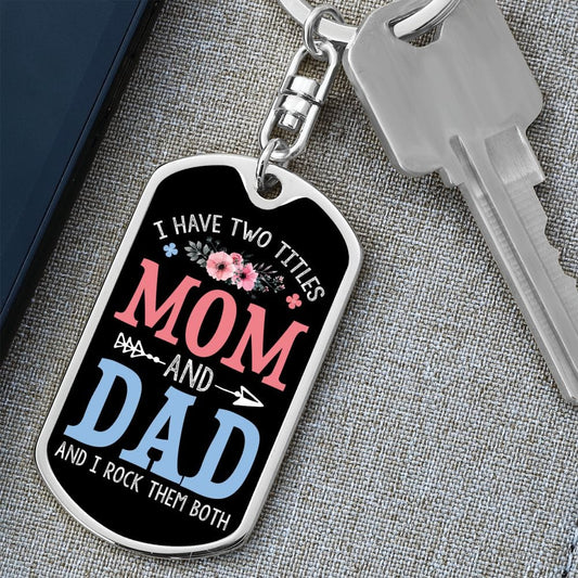 I Have Two Titles Mom and Dad And I Rock Them Both Keychain - Mothers Day Gift for Single Moms - Single Mother Birthday Gift
