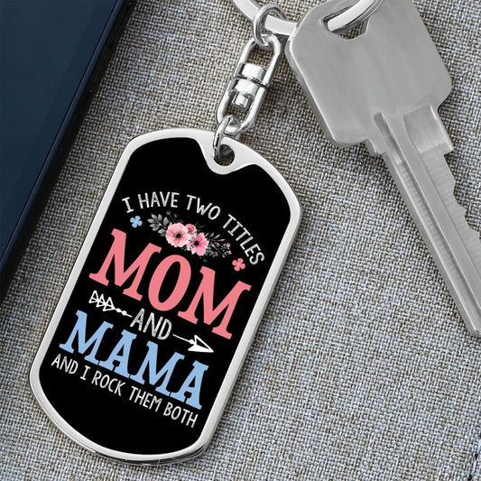 I Have Two Titles Mom and Mama And I Rock Them Both Keychain - Mothers Day Gift for Mama - Mama Birthday Gift