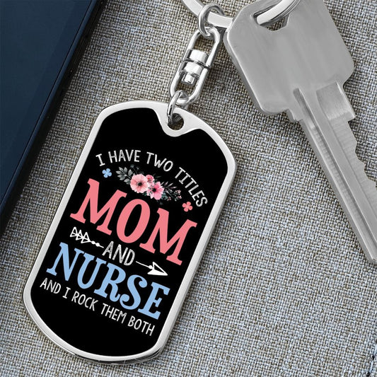 I Have Two Titles Mom and Nurse And I Rock Them Both Keychain - Mothers Day Gift for Nurse - Nurse Birthday Gift