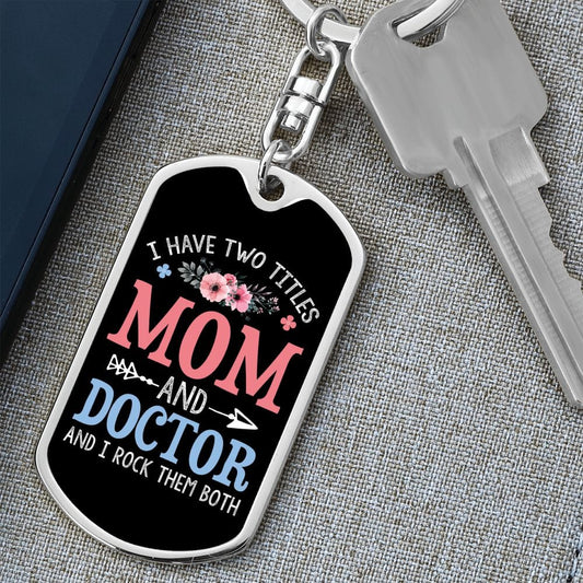 I Have Two Titles Mom and Doctor And I Rock Them Both Keychain - Mothers Day Gift for Doctor - Doctor Birthday Gift