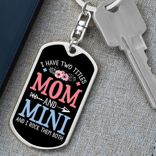 I Have Two Titles Mom and Mini And I Rock Them Both Keychain - Mothers Day Gift for Mini - Mini Birthday Gift