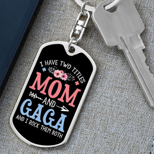 I Have Two Titles Mom and Gaga And I Rock Them Both Keychain - Mothers Day Gift for Gaga - Gaga Birthday Gift