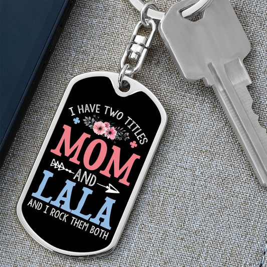 I Have Two Titles Mom and Lala And I Rock Them Both Keychain - Mothers Day Gift for Lala - Lala Birthday Gift