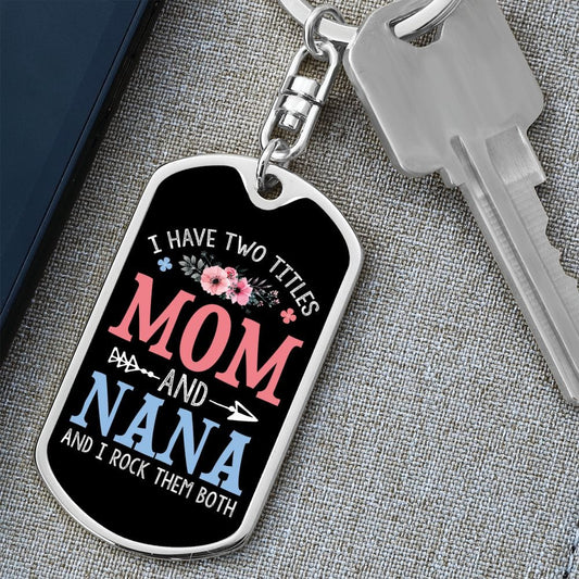 I Have Two Titles Mom and Nana And I Rock Them Both Keychain - Mothers Day Gift for Nana - Nana Birthday Gift