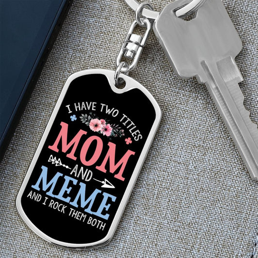I Have Two Titles Mom and Meme And I Rock Them Both Keychain - Mothers Day Gift for Meme - Meme Birthday Gift
