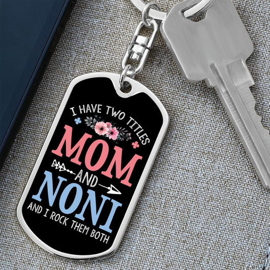 I Have Two Titles Mom and Noni And I Rock Them Both Keychain - Mothers Day Gift for Noni - Noni Birthday Gift