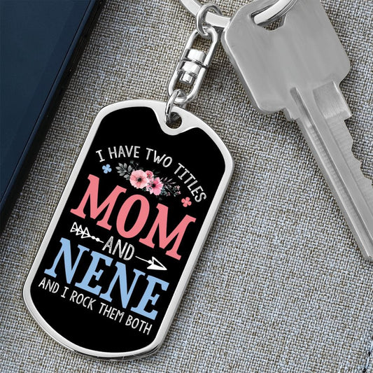 I Have Two Titles Mom and Nene And I Rock Them Both Keychain - Mothers Day Gift for Nene - Nene Birthday Gift