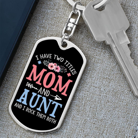 I Have Two Titles Mom and Aunt And I Rock Them Both Keychain - Mothers Day Gift for Aunt - Aunt Birthday Gift
