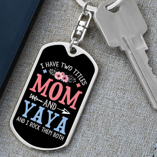 I Have Two Titles Mom and Yaya And I Rock Them Both Keychain - Mothers Day Gift for Yaya - Yaya Birthday Gift