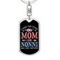 I Have Two Titles Mom and Nonni And I Rock Them Both Keychain - Mothers Day Gift for Nonni - Nonni Birthday Gift Dog Tag with Swivel Keychain (Steel) / No