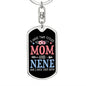 I Have Two Titles Mom and Nene And I Rock Them Both Keychain - Mothers Day Gift for Nene - Nene Birthday Gift Dog Tag with Swivel Keychain (Steel) / No
