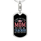 I Have Two Titles Mom and Teacher And I Rock Them Both Keychain - Mothers Day Gift for Teacher - Teacher Birthday Gift Dog Tag with Swivel Keychain (Steel) / No