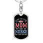 I Have Two Titles Mom and Nurse And I Rock Them Both Keychain - Mothers Day Gift for Nurse - Nurse Birthday Gift Dog Tag with Swivel Keychain (Steel) / No