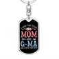 I Have Two Titles Mom and G-Ma And I Rock Them Both Keychain - Mothers Day Gift for G-Ma - G-Ma Birthday Gift Dog Tag with Swivel Keychain (Steel) / No