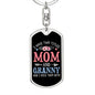 I Have Two Titles Mom and Granny And I Rock Them Both Keychain - Mothers Day Gift for Granny - Granny Birthday Gift Dog Tag with Swivel Keychain (Steel) / No